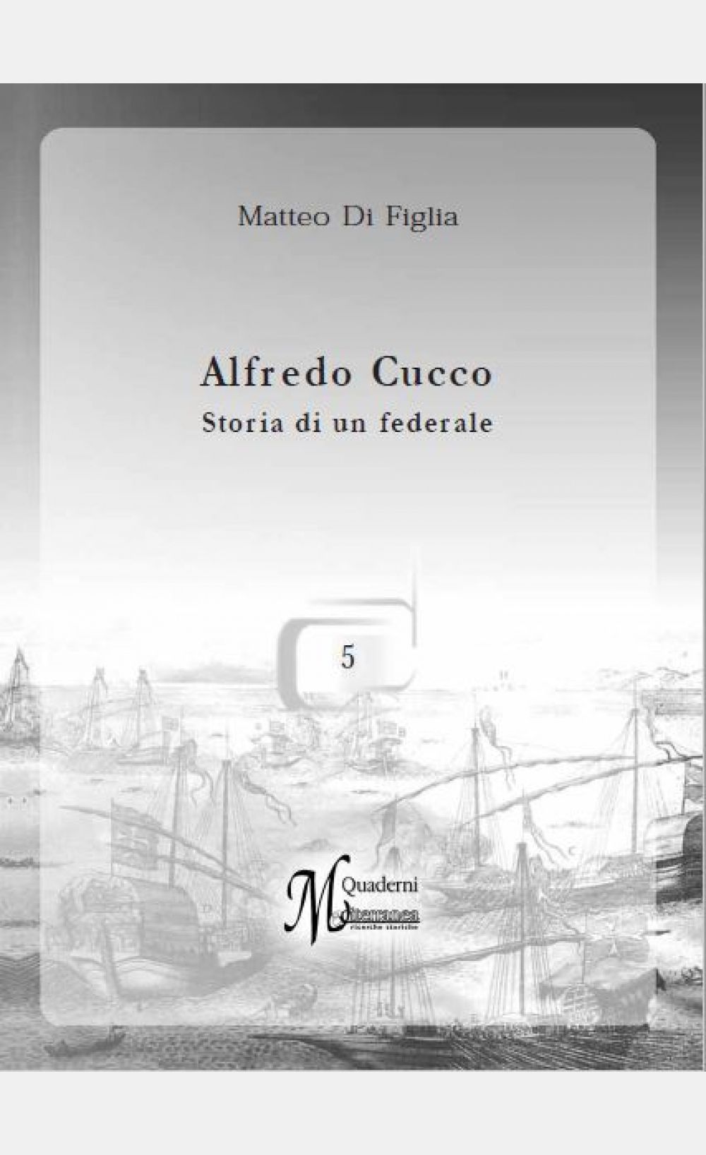 n.5 Alfredo Cucco. Storia di un federale UNIPAPRESS