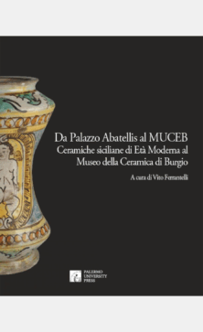 Da Palazzo Abatellis al MUCEB. Ceramiche siciliane di Età Moderna al Museo della Ceramica di Burgio