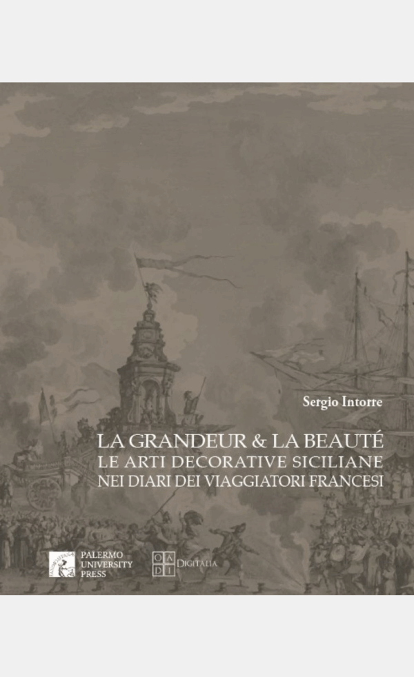 Senza titolo-6 La grandeur & la beautè. Le arti decorative siciliane nei diari dei viaggiatori francesi