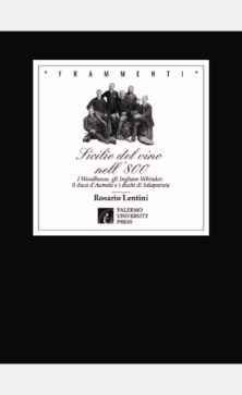 Sicilie del vino nell'800: i Woodhouse, gli Ingham-Whitaker, il duca d'Aumale e i duchi di Salaparuta