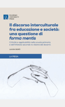 Il discorso interculturale fra educazione e società: una questione di forma mentis. Criticità e applicabilità nella scuola primaria e dell’infanzia secondo la visione dei docenti.