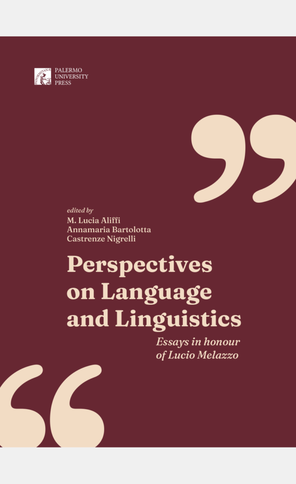 Perspectives on language and linguistics . Essays in honour of Lucio Melazzo