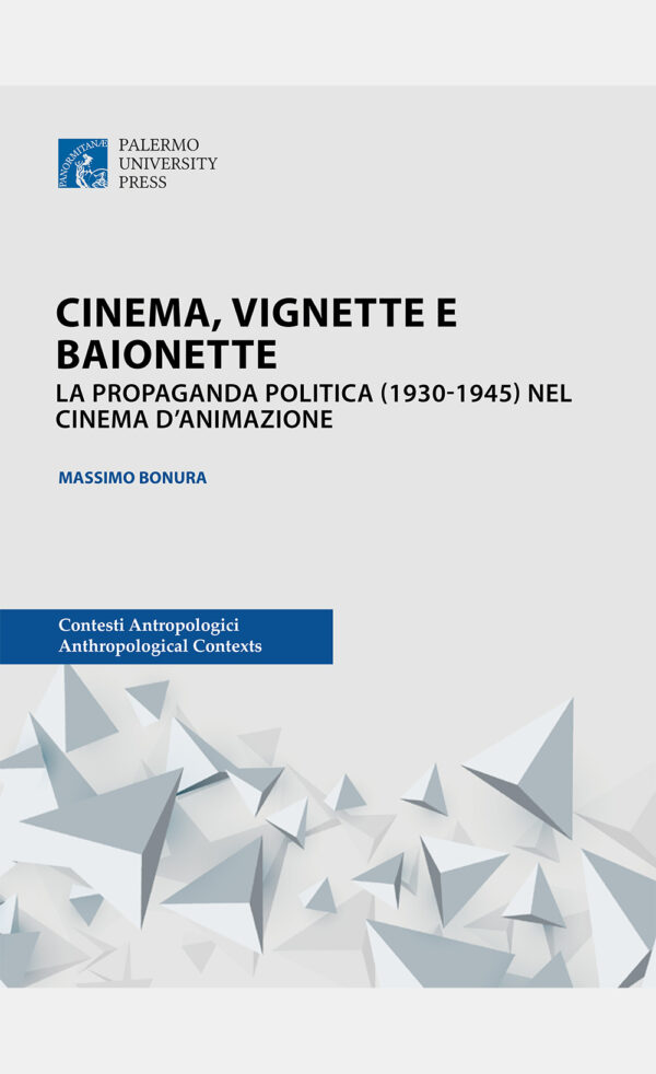 COPERTINA BONURA Cinema, vignette e baionette. La propaganda politica (1930-1945) nel cinema d'animazione