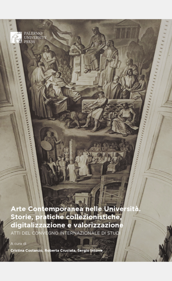 Arte Contemporanea nelle Università. Storie, pratiche collezionistiche, digitalizzazione e valorizzazione