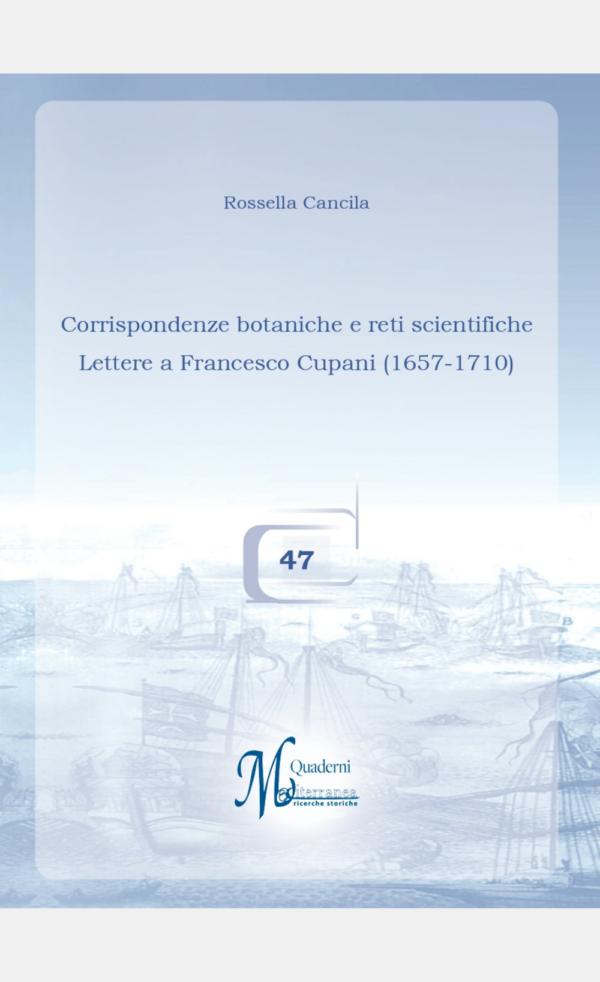 N.47 Corrispondenze botaniche e reti scientifiche Lettere a Francesco Cupani (1657-1710)