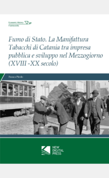 Fumo di Stato La Manifattura Tabacchi di Catania tra impresa pubblica e sviluppo nel Mezzogiorno (XVIII-XX secolo)